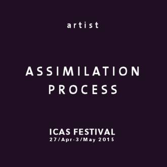 ICAS FESTIVAL - Artist - Assimilation Process (DE)
