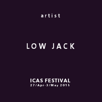 ICAS FESTIVAL - Artist - Low Jack (FR)